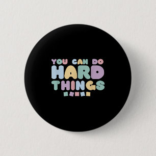 Badge Rond 5 Cm Vous Pouvez Faire Des Choses Difficiles Citations 