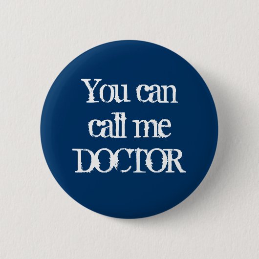 Badge Rond 5 Cm Vous pouvez m'appeler DOCTEUR (Devant)