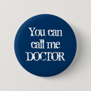 Badge Rond 5 Cm Vous pouvez m'appeler DOCTEUR