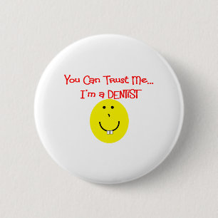 Badge Rond 5 Cm Vous pouvez me faire confiance en lui un dentiste