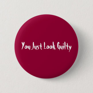 Badge Rond 5 Cm Vous semblez juste coupables