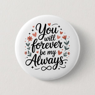 Badge Rond 5 Cm Vous Serez À Jamais Mon Toujours – Citation D'amou