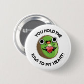 Badge Rond 5 Cm Vous Tenez Le Kiwi Dans Mon Coeur Drôle Pun Fruit (Devant & derrière)