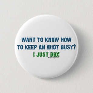 Badge Rond 5 Cm Vous Voulez Savoir Comment Garder Un Bouton Idiot 