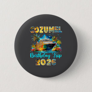 Badge Rond 5 Cm Voyage d'anniversaire à Cozumel 2026 Croisière d'a