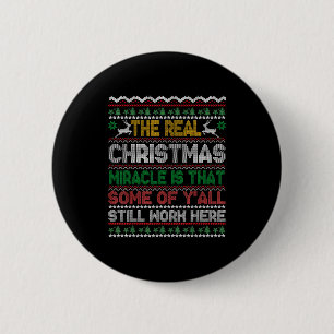 Badge Rond 5 Cm Vrai miracle de Noël, c'est que vous travaillez en