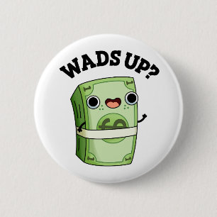Badge Rond 5 Cm Wads Up Funny Money Pun