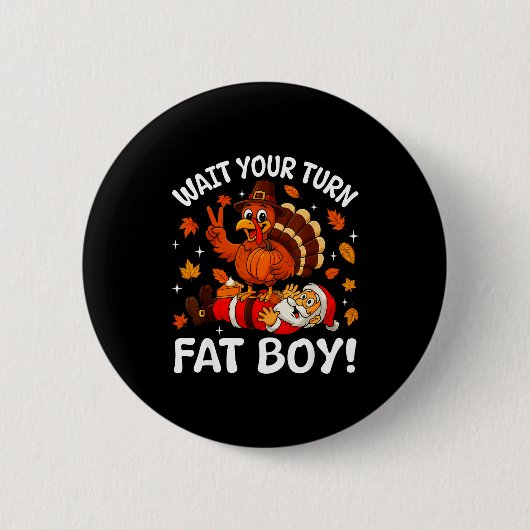 Badge Rond 5 Cm Wait Your Turn Fat Boy Funny Thanksgiving Turkey C (Devant)