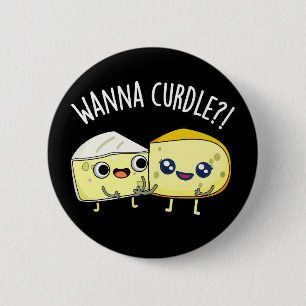 Badge Rond 5 Cm Wanna Curdle Funny Cheese Puns Dark BG