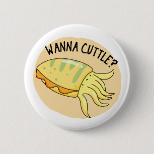 Badge Rond 5 Cm Wanna Cuttle Funny Cuttlefish Pun