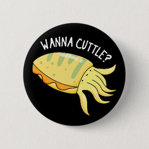 Badge Rond 5 Cm Wanna Cuttle Funny Cuttlefish Pun Dark BG