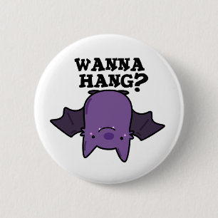 Badge Rond 5 Cm Wanna Hang Funny Animal Bat Pun