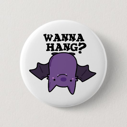 Badge Rond 5 Cm Wanna Hang Funny Animal Bat Pun (Devant)