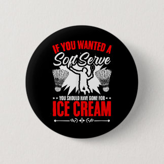 Badge Rond 5 Cm Wanted A Soft Serve Shuttle Sport Hobby Badminton 