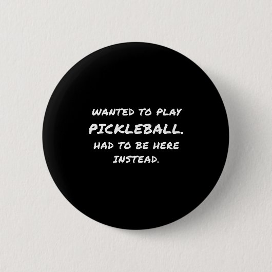 Badge Rond 5 Cm Wanted To Play Ckleball Instead  (Devant)