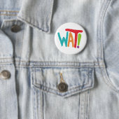Badge Rond 5 Cm Wat ! (En situation)