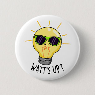 Badge Rond 5 Cm Watts Up Funny Light Bulb Pun