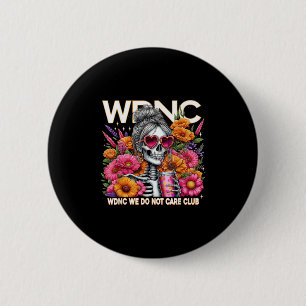 Badge Rond 5 Cm Wdnc Skeleton Girl We Do Not Care Club