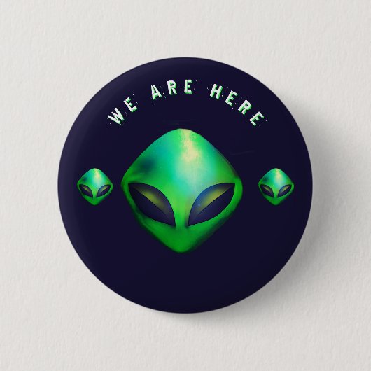 Badge Rond 5 Cm "We Are Here" Green Alien head (Devant)