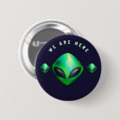Badge Rond 5 Cm "We Are Here" Green Alien head (Devant & derrière)