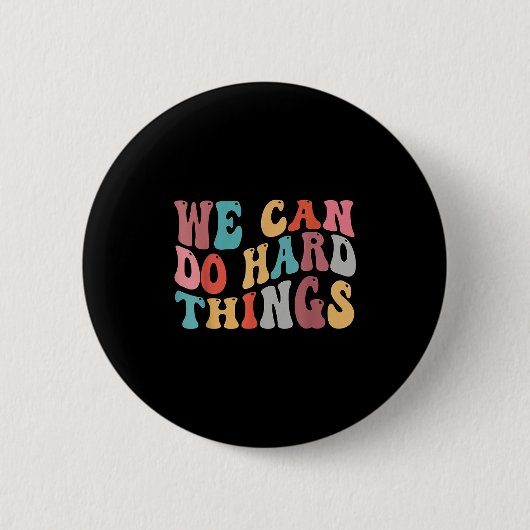 Badge Rond 5 Cm We Can Do Hard Things Groovy Retro Motivational Qu (Devant)