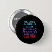 Badge Rond 5 Cm We Lose 22 Heros A Day Veteran Suicide Prevention  (Devant & derrière)