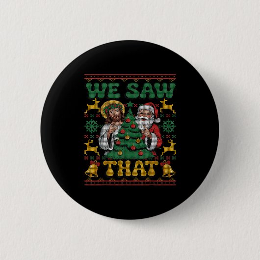 Badge Rond 5 Cm We Saw That Santa Jesus Kids Matching Parents Ugly (Devant)