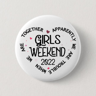 Badge Rond 5 Cm Week-end entre filles 2022 Apparemment nous sommes