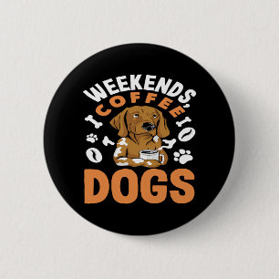 Badge Rond 5 Cm Weekends Café Chiens Amoureux du Café