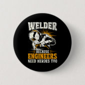 Badge Rond 5 Cm Welder Because Engineers Need Heroes Too Funny Wel (Devant)