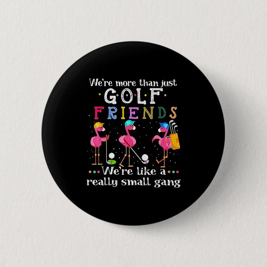 Badge Rond 5 Cm We're More Than Just Golf Friends Shirt Flamingo  (Devant)
