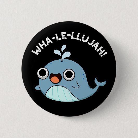 Badge Rond 5 Cm Wha-le-llujah Funny Blue Whale Pun Dark BG (Devant)