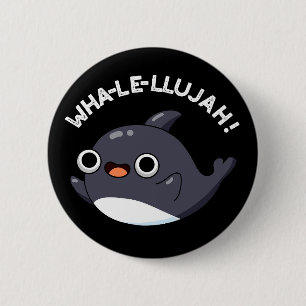 Badge Rond 5 Cm Wha-le-llujah Funny Orca Whale Pun Dark BG