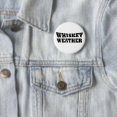 Badge Rond 5 Cm Whiskey weather, drôle de citations à boire (En situation)