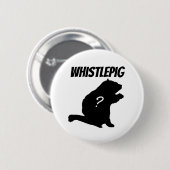 Badge Rond 5 Cm Whistlepig ? (Devant & derrière)