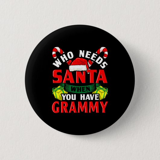 Badge Rond 5 Cm Who Needs Santa When You Have Grammy Christmas (Devant)