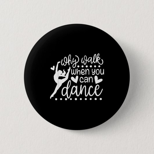 Badge Rond 5 Cm Why Walk When You Can Dance Cute Ballet Recital (Devant)