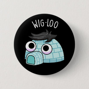 Badge Rond 5 Cm Wig-loo Igloo Drôle de Calembour Fond Sombre