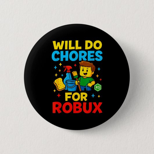 Badge Rond 5 Cm Will Do Chores For Robux Funny Gamer (Devant)