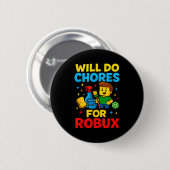 Badge Rond 5 Cm Will Do Chores For Robux Funny Gamer (Devant & derrière)