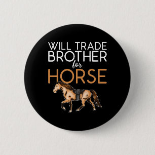 Badge Rond 5 Cm Will Trade Brother Pour Le Cheval - Amoureux Du Ch