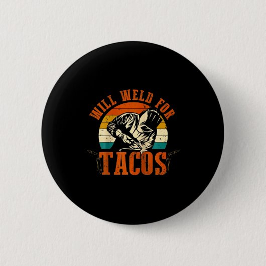 Badge Rond 5 Cm Will Weld Tacos Welder Funny Welding Costume Weld (Devant)