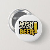 Badge Rond 5 Cm wish-you-been-beer (Devant & derrière)