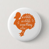 Badge Rond 5 Cm Wobble Wobble Quelque Chose D'Autre Drôle Turquie  (Devant)