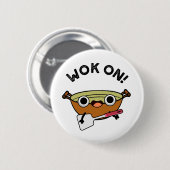 Badge Rond 5 Cm Wok On Funny Chinese Rock Pun (Devant & derrière)