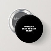 Badge Rond 5 Cm Woke Up Y As Hell Again Funny Sayings (Devant & derrière)