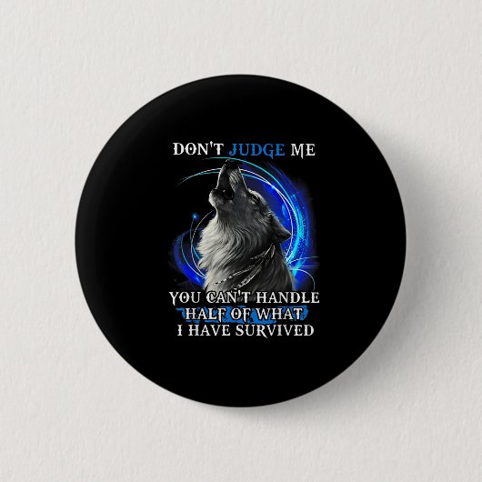 Badge Rond 5 Cm Wolf Don't Judge Me You Can't Handle Half (Devant)