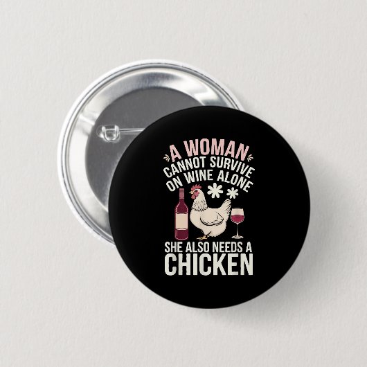 Badge Rond 5 Cm Woman Cannot Survive Wine Alone She Needs Chicken (Devant & derrière)