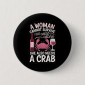 Badge Rond 5 Cm Woman Cannot Survive Wine Alone She Needs Crab  (Devant)