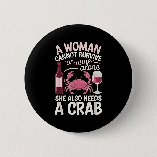 Badge Rond 5 Cm Woman Cannot Survive Wine Alone She Needs Crab  (Devant)